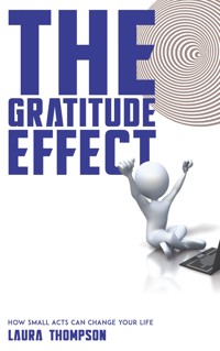 The Gratitude Effect - How Small Acts Can Change Your Life - Laura Thompson - E-Book