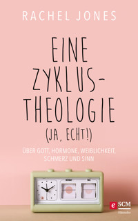 Eine Zyklus-Theologie (ja, echt!) - Rachel Jones - E-Book