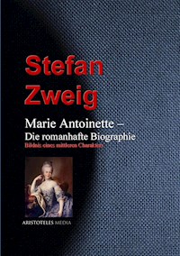Marie Antoinette – Die romanhafte Biographie - Zweig Stefan - E-Book