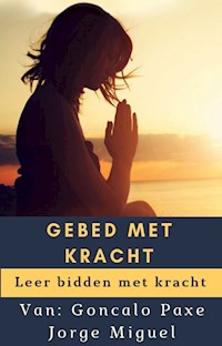GEBED MET KRACHT - Goncalo Paxe Jorge Miguel - E-Book