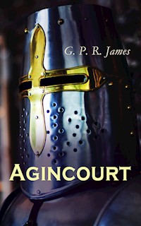 Agincourt - G. P. R. James - E-Book