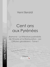 Cent ans aux Pyrénées - Henri Beraldi - E-Book