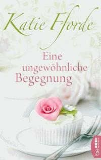 Eine ungewöhnliche Begegnung - Katie Fforde - E-Book