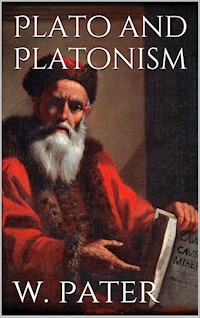 Plato and Platonism - Walter Pater - E-Book