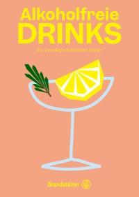 Alkoholfreie Drinks - Eva Derndorfer - E-Book