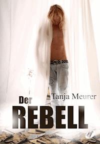 Der Rebell - Meurer Tanja - E-Book