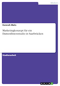 Marketingkonzept für ein Damenfitnessstudio in Saarbrücken - Hannah Malo - E-Book