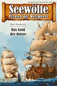 Seewölfe - Piraten der Weltmeere 306 - Burt Frederick - E-Book