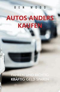 Autos anders kaufen - Ben Wood - E-Book