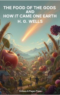 The Food of the Gods and How It Came to Earth - H G Wells - E-Book