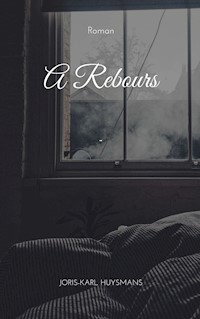 A Rebours - Joris Karl Huysmans - E-Book