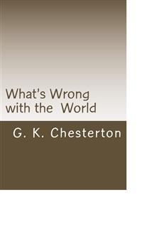 What's Wrong with the World - G. K. Chesterton - E-Book