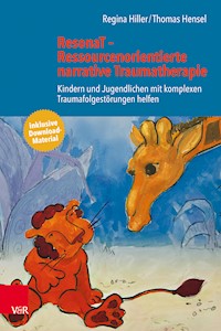 ResonaT – Ressourcenorientierte narrative Traumatherapie - Regina Hiller - E-Book
