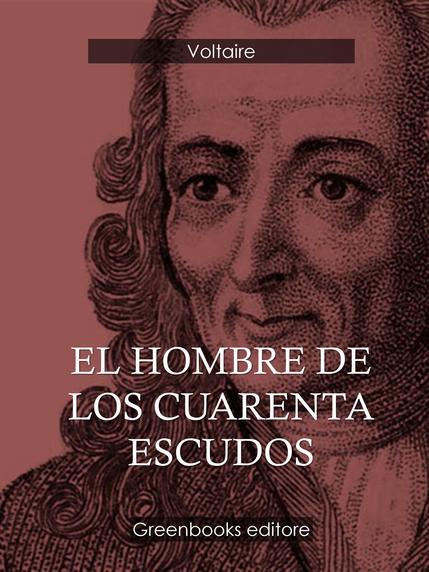 El hombre de los cuarenta escudos - Voltaire - E-Book