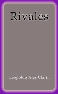 Rivales - Leopoldo Alas Clarín - E-Book