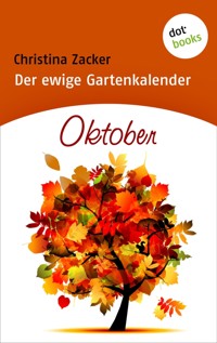 Der ewige Gartenkalender - Band 10: Oktober - Christina Zacker - E-Book