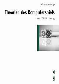 Theorien des Computerspiels zur Einführung - - E-Book