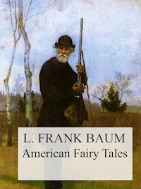 American Fairy Tales - L. Frank Baum - E-Book