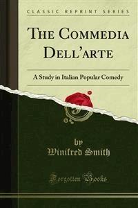 The Commedia Dell'arte - Winifred Smith - E-Book