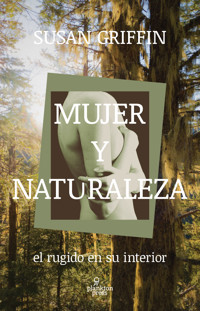 Mujer y naturaleza - Susan Griffin - E-Book