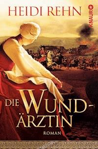 Die Wundärztin - Heidi Rehn - E-Book