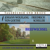 Briefwechsel 6 - Johann Wolfgang von Goethe + Friedrich Schiller - Hörbuch