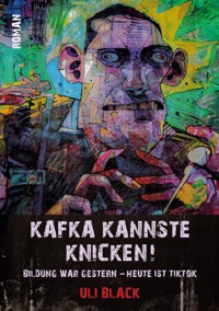 Kafka kannste knicken! - Uli Black - E-Book