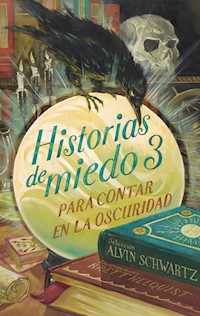 Historias de miedo para contar en la oscuridad 3 - Alvin Schwartz - E-Book