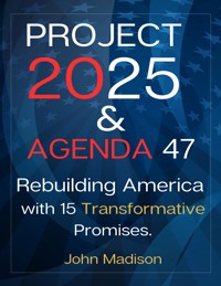 Project 2025 and Agenda 47 - Madison John - E-Book