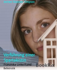 Verführung einer Spartakistin - Jochen Stuesser-Simpson - E-Book