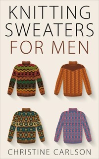 Knitting Sweaters for Men - Christine Carlson - E-Book