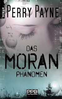 Das Moran Phänomen - Perry Payne - E-Book