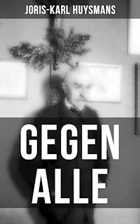 GEGEN ALLE - Joris Karl Huysmans - E-Book