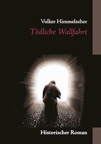 Tödliche Wallfahrt - Volker Himmelseher - E-Book