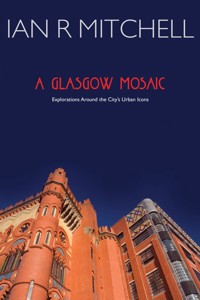 A Glasgow Mosaic - Ian R Mitchell - E-Book