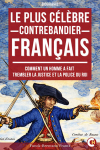 Le Plus Célèbre Contrebandier Français - Funck-Brentano Frantz - E-Book