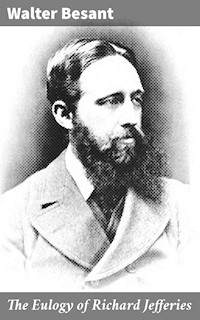 The Eulogy of Richard Jefferies - Walter Besant - E-Book