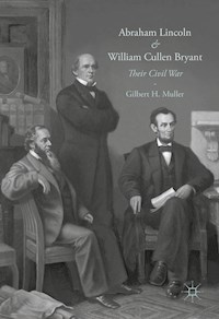 Abraham Lincoln and William Cullen Bryant - Gilbert H. Muller - E-Book