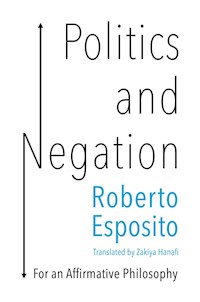 Politics and Negation - Roberto Esposito - E-Book