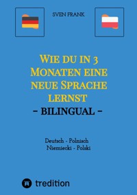 Wie du in 3 Monaten eine neue Sprache lernst - bilingual - Sven Frank - E-Book