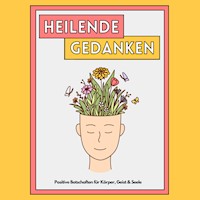 Heilende Gedanken: Positive Botschaften für Körper, Geist und Seele - Patrick Lynen - Hörbuch