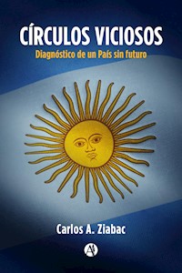 Círculos Viciosos - Carlos A. Ziabac - E-Book