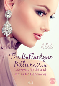 The Ballantyne Billionaires - Juwelen, Macht und ein süßes Geheimnis (4in1) - Joss Wood - E-Book