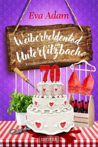 WEIBERHELDENTOD IN UNTERFILZBACH - Eva Adam - E-Book + Hörbuch