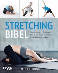 Stretching-Bibel - Lexie Williamson - E-Book