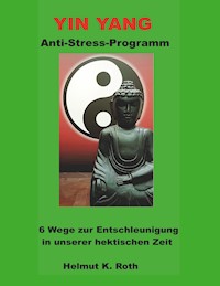 Yin Yang Anti-Stress-Programm - Helmut Roth - E-Book