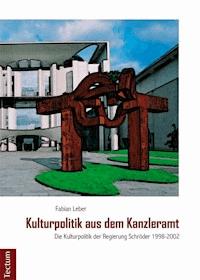 Kulturpolitik aus dem Kanzleramt - Fabian Leber - E-Book