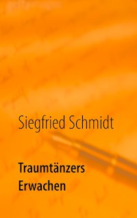 Traumtänzers Erwachen - Siegfried Schmidt - E-Book