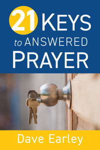 21 Keys to Answered Prayer - Dave Earley - E-Book