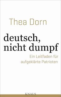 deutsch, nicht dumpf - Thea Dorn - E-Book